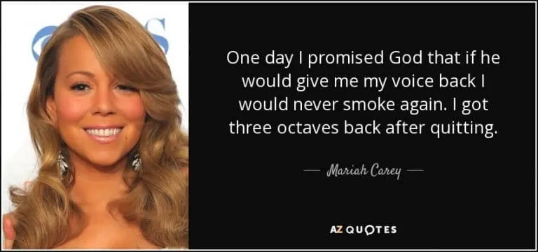 Mariah Carey quit smoking because it affected her voice.